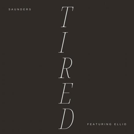 Tired ft. ELLIO | Boomplay Music