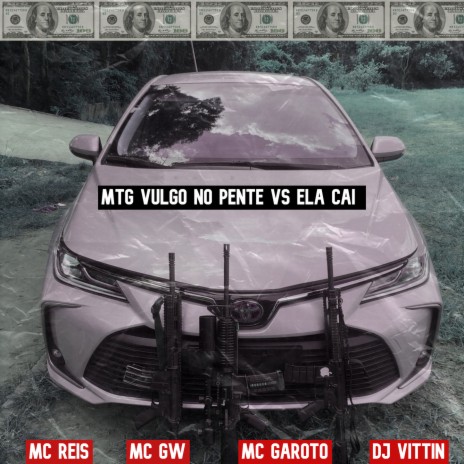 Mtg vulgo no pente vs ela cai ft. MC Reis, Mc Gw & MC Garoto | Boomplay Music