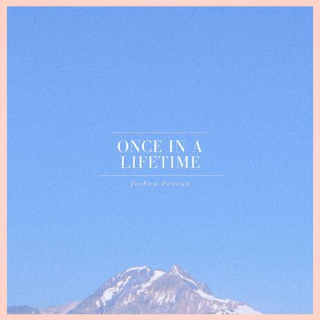 Once In A Lifetime | Boomplay Music