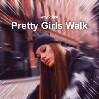 Pretty Girls Walk (Sped up)