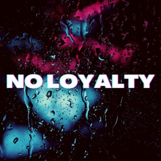 No loyalty