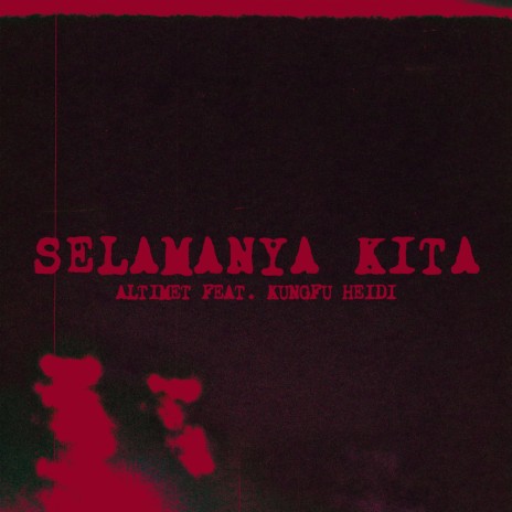 Selamanya Kita ft. Kungfu Heidi | Boomplay Music