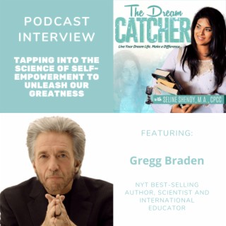 [Interview] Tapping into the Science of Self-Empowerment to Unleash Our Greatness (feat. Gregg Braden)