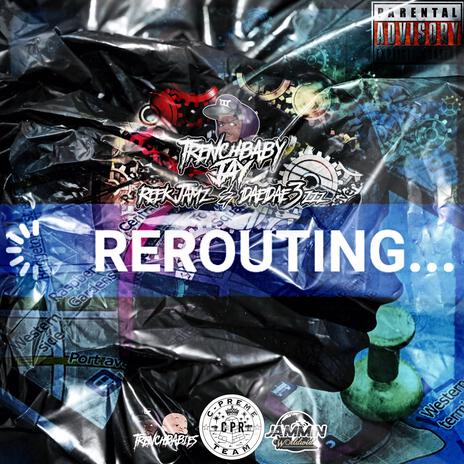 Rerouting ft. Reek Jamz & DaeDae3zzz