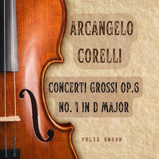 Concerto Grossi OP.6 No. 1 in D major