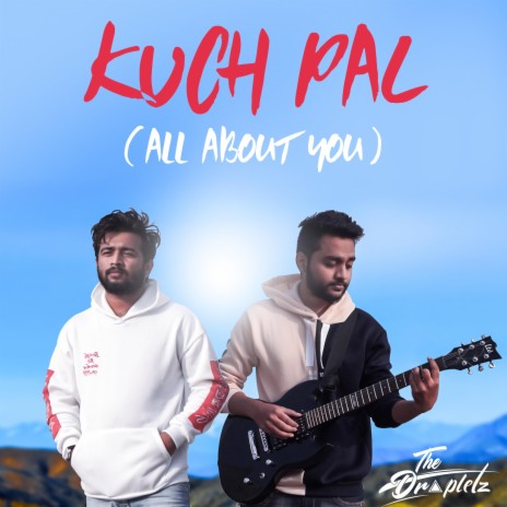 Kuch Pal (All About You) | Boomplay Music