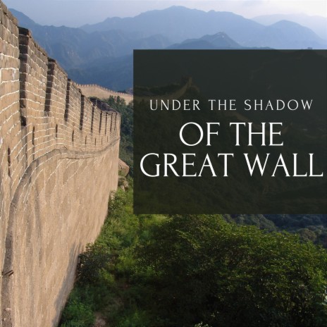 Under the Shadow of the Great Wall