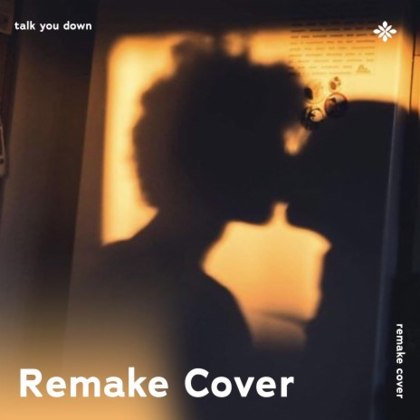 Talk You Down - Remake Cover ft. capella & Tazzy | Boomplay Music