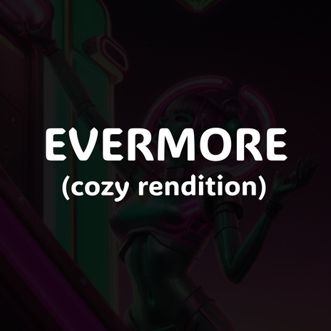 Evermore (Cozy Rendition) | Boomplay Music