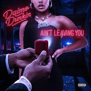 Aint Leaving You