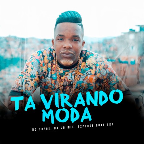 Ta Virando Moda ft. Mc Topre & Dj JB Mix | Boomplay Music