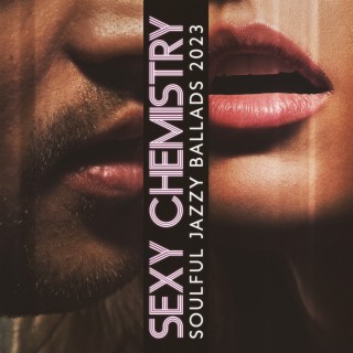 Sexy Chemistry: Soulful Jazzy Ballads 2023, Smooth Sensual Instrumental Music
