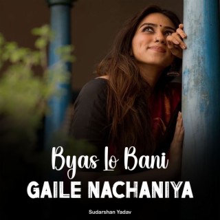 Byas Lo Bani Gaile Nachaniya