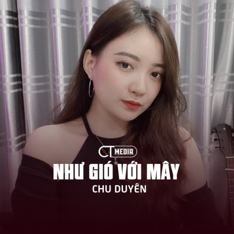 Như Gió Với Mây (Remix) ft. CT | Boomplay Music