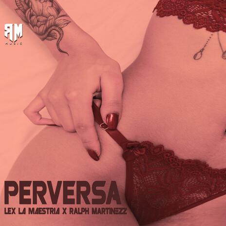 Perversa ft. Ralph Martinezz | Boomplay Music