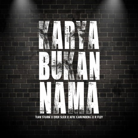 Karya Bukan Nama ft. Ever Slkr, Afix Arundeng & R Fley | Boomplay Music