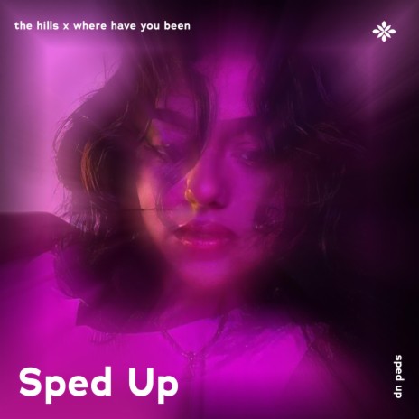 the hills x where have you been - sped up + reverb ft. fast forward >> & Tazzy | Boomplay Music
