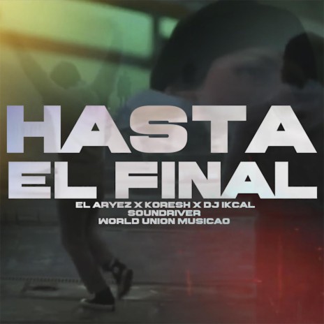Hasta el final ft. El Aryez & Dj Ikcal | Boomplay Music
