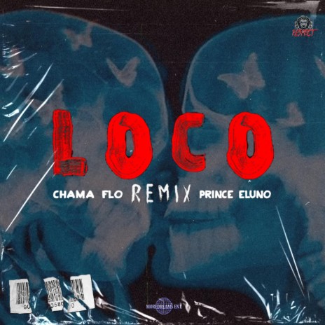 Loco (Remix) ft. Chama Flo | Boomplay Music