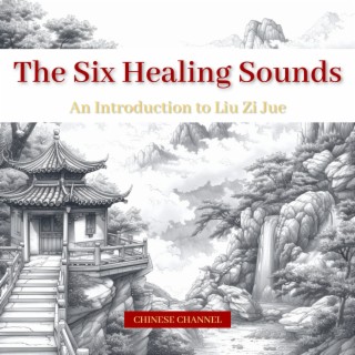 The Six Healing Sounds: an Introduction to Liu Zi Jue