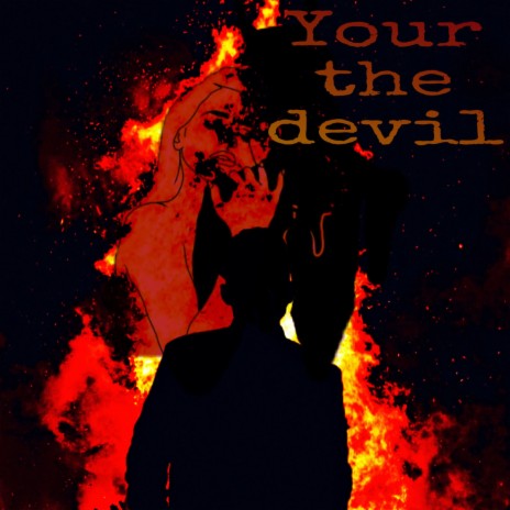 Your the Devil | Boomplay Music