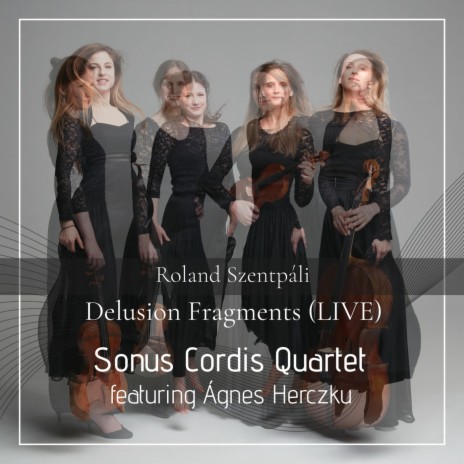 Delusion Fragments (Live) ft. Sonus Cordis Quartet & Ágnes Herczku | Boomplay Music