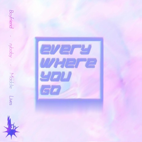 Everywhere You Go ft. Maddie Lives & rybaby | Boomplay Music