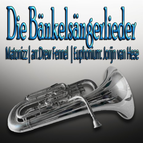 Die Bänkelsängerlieder (Euphonium Multi-Track) ft. Drew Fennell & Matonizz