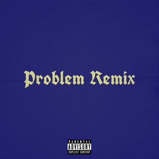 Problem (Remix)