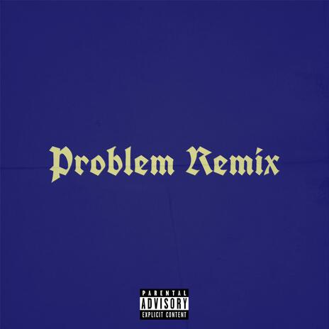 Problem (Remix) | Boomplay Music