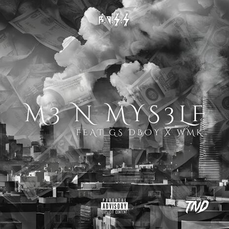 Me N Myself ft. GS DBoy & W.M.K | Boomplay Music