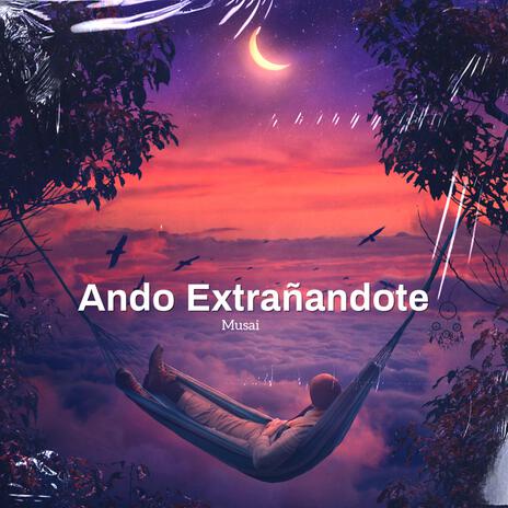 Ando Extrañandote (Acustica Version) | Boomplay Music