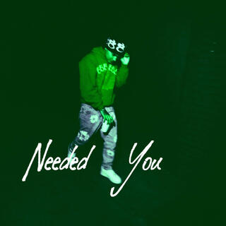 Needed You