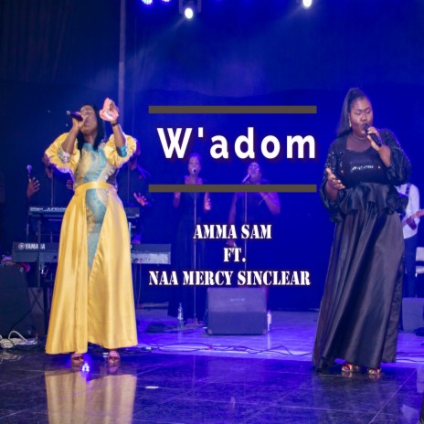 W'adom (Your Grace) ft. Naa Mercy Sinclear | Boomplay Music