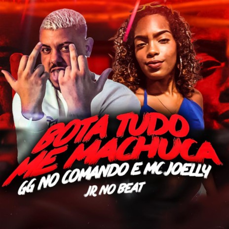 Bota Tudo Me Machuca ft. Mc Joelly & Jr no Beat | Boomplay Music