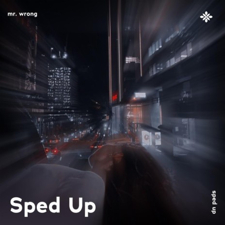 mr. wrong - sped up + reverb ft. fast forward >> & Tazzy | Boomplay Music