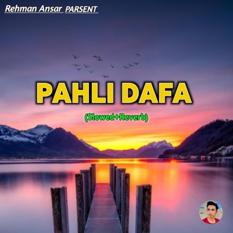 Pehli Dafa (Slowed Reverb) Lofi (Shahjad Hasan Remix) ft. Shahjad Hasan | Boomplay Music