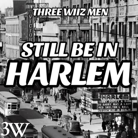 STILL BE IN HARLEM | Boomplay Music