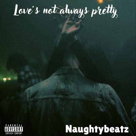 Love's not always pretty | Boomplay Music