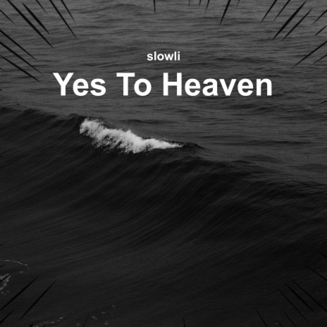 Yes To Heaven (Slowed + Reverb) | Boomplay Music