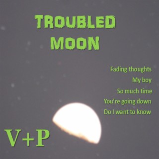 Troubled moon