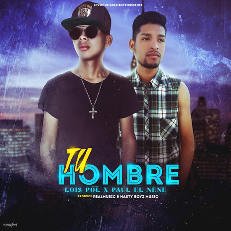 Tu Hombre ft. Paul El Nene & Invictus Boyz