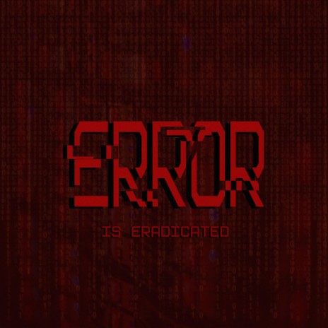 The Error is Eradicated | Boomplay Music