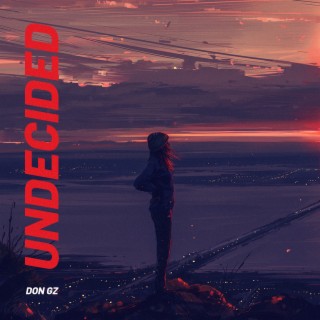 UNDECIDED lyrics | Boomplay Music