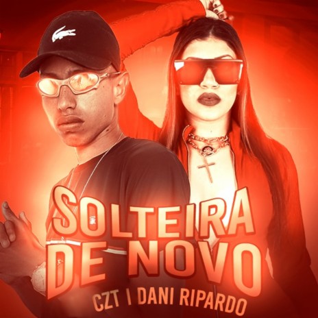 Solteira de Novo ft. Dani Ripardo | Boomplay Music