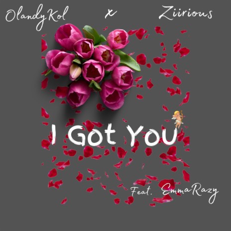 I GoT You ft. Ziirious & Emmarazy | Boomplay Music