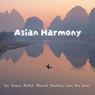Asian Harmony for Stress Relief, Mental Healing from the East