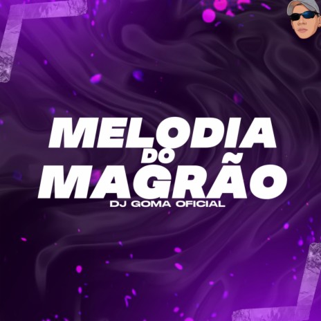 MELODIA DO MAGRÃO ft. WC DJ MC | Boomplay Music