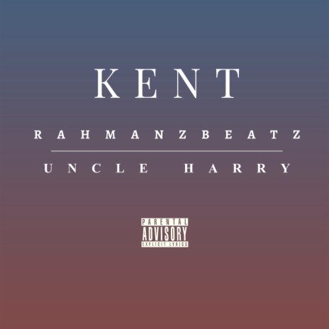 Kent ft. UNCLE HARRY | Boomplay Music