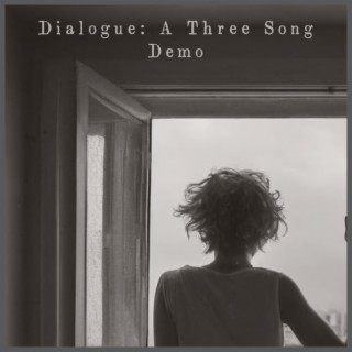 Dialogue: A Three Song Demo